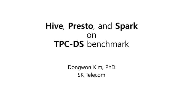 Hive, Presto, and Spark on TPC-DS benchmark