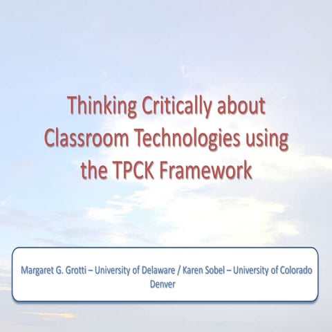 Thinking Critically about Classroom Technologies using the TPCK Framework