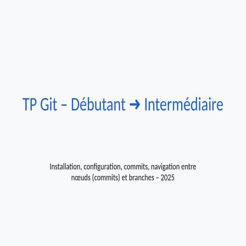 TP_Git_Detaille_Debutant_Intermediaire_Conflit.pptx