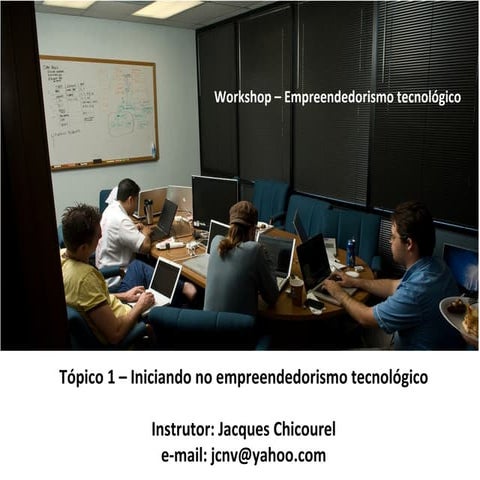 Tópico 1 – Iniciando No Empreendedorismo Tecnológico