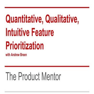 Quantitative, Qualitative, and Intuitive Feature Prioritization