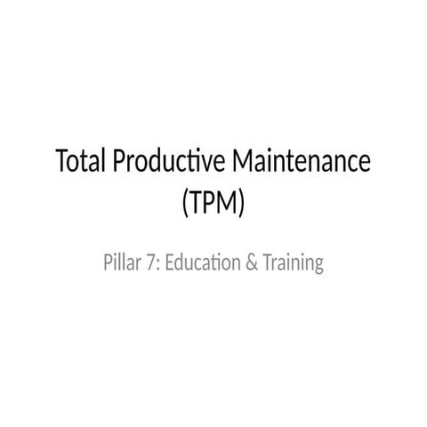 TPM_Pillar7_Training, pillars of tpm in engineering | PPTX