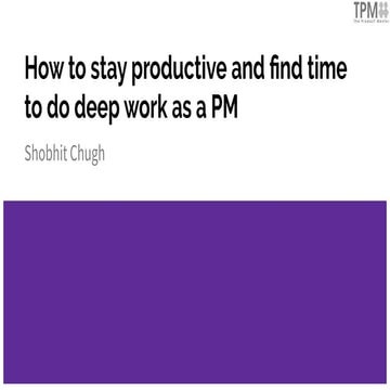 How to stay productive and find time to do deep work as a product manager