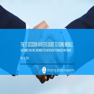 The IT Decision Maker’s Guide to Going Mobile: Save Money, Find Time, and Bri...