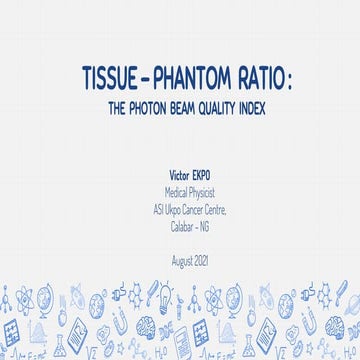 TISSUE PHANTOM RATIO - THE PHOTON BEAM QUALITY INDEX
