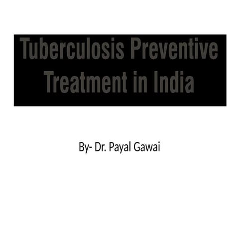 TB PREVENTIVE THERAPY IN INDIA BY DR PAYAL