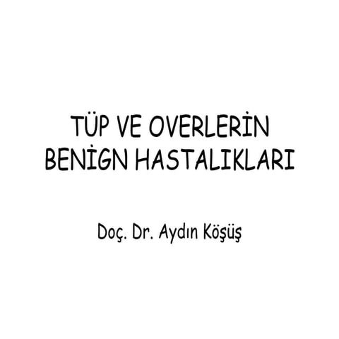 Tüp ve overlerin benign hastalıkları 