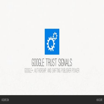 Google Trust Signals: Google+ Authorship and Shifting Publisher Power