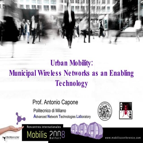 Mobilis 2008 - TR1 : Urban Mobility:Municipal Wireless Networks as an Enabli...