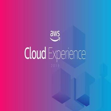 AWS Cloud Experience CA: Desplegando y Desarrollando Aplicaciones Modernas en...