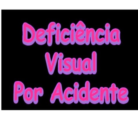 Deficiência Visual por Acidente