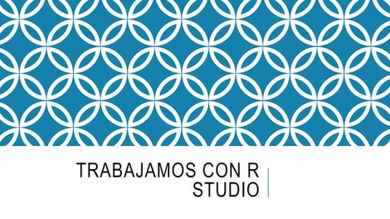 Trabajemos con r studio | PPT