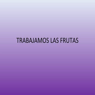 Trabajamos las frutas