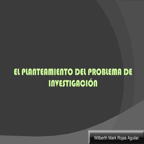 EL PROBLEMA CIENTIFICO. EL PROBLEMA DE INVESTIGACION. DEFIN. TIPOS.FACT. QUE ...