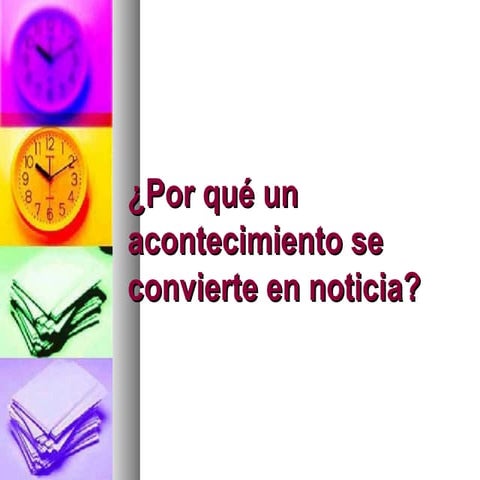 Trabajo cam¿Por qué un acontecimiento se convierte en noticia?
