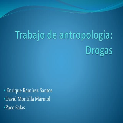 Trabajo sobre las drogas y su usos. Antropología.