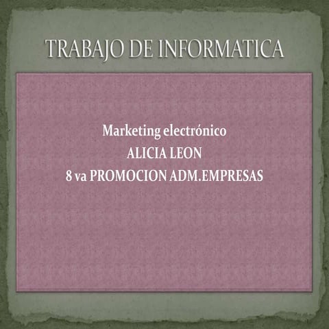 Trabajo de informatica marketing electronico alicia leon