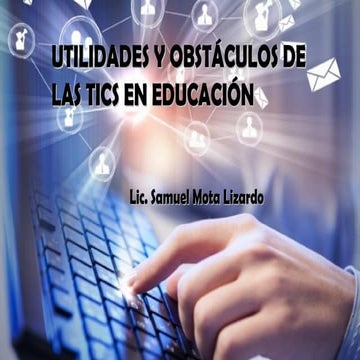 Utilidades y Obstáculos de  las TICS en educación  