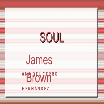 soul James Brown  :)