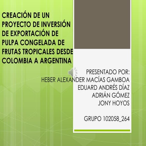 Trabajo final grupo 102058 264 CREACIÓN DE UN PROYECTO DE INVERSIÓN DE EXPORT...