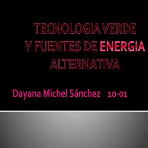TECNOLOGIA VERDE Y FUENTES DE ENERGIA ALTERNATIVA 