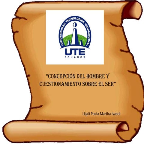 UTE "CONCEPCIÓN DEL HOMBRE Y CUESTIONAMIENTO SOBRE EL SER”