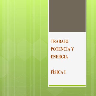 Trabajo potencia y energia