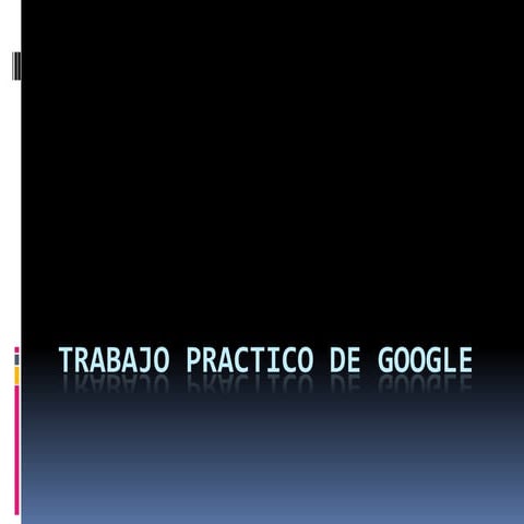Trabajo practico de google