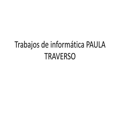 Trabajos de informática paula traverso