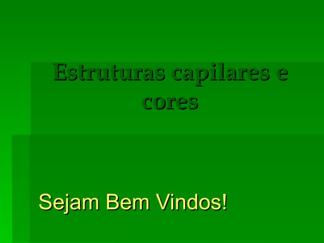 Estruturas capilares e cores