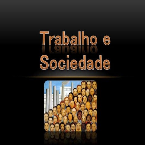 Trabalho e sociedade
