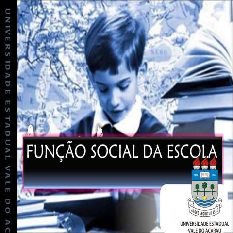 A FUNÇÃO SOCIAL DA ESCOLA | PPT