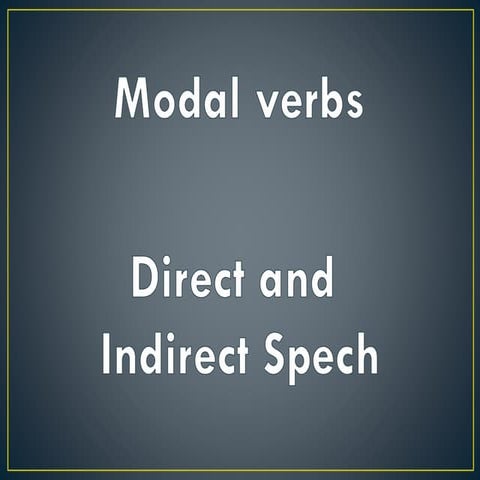 Modal Verbs and Direct and Indirect speech | PPTX