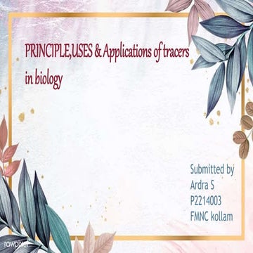 Principle, uses and application of tracers in biology. MSc Botany 