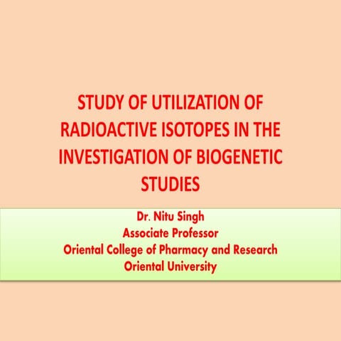 STUDY OF UTILIZATION OF RADIOACTIVE ISOTOPES IN THE INVESTIGATION OF BIOGENET...