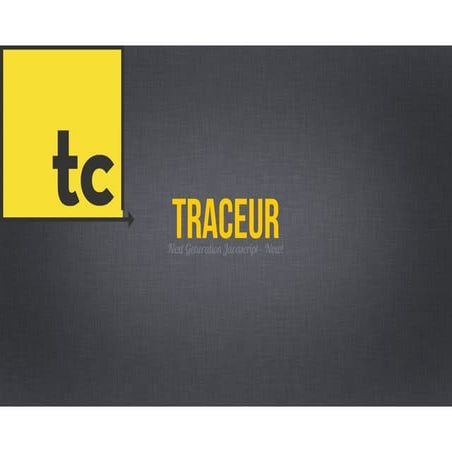 Traceur - Javascript.next - Now! RheinmainJS April 14th