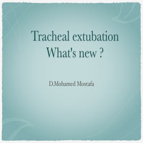 Tracheal extubation lecture