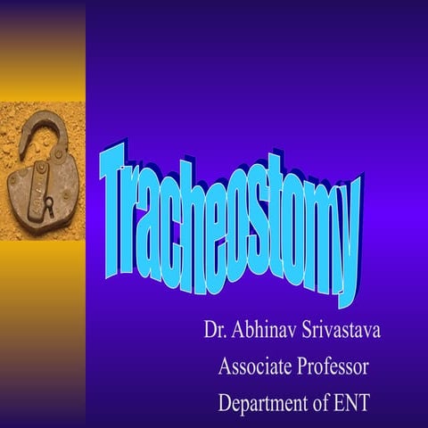 Tracheostomy by Abhinav Srivastava Associate professor of ENT.ppt