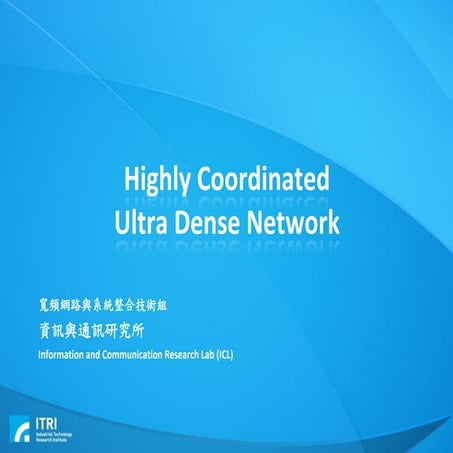 ITRI 5G Tech. -- UDN (Ultra Dense Network)