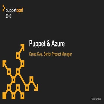 PuppetConf 2016: Puppet & Azure – Kenaz Kwa, Puppet
