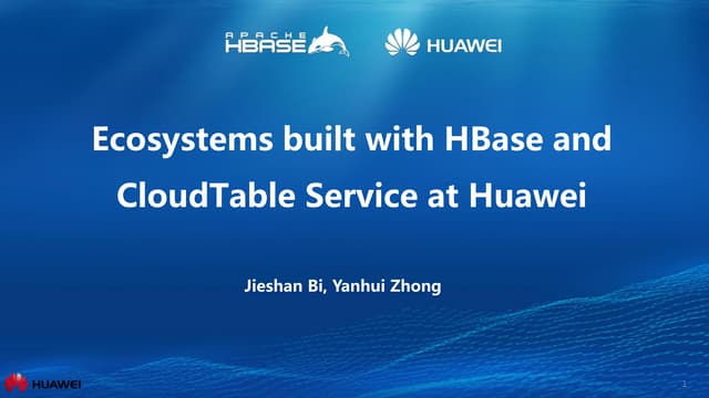 hbaseconasia2017: Ecosystems with HBase and CloudTable service at Huawei