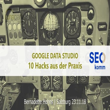 Google Data Studio - 10 Hacks aus der Praxis - SEOkomm 2018