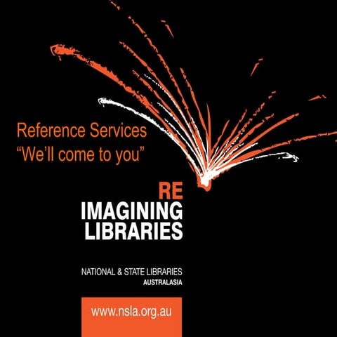 Weir- Reference services in NSLA Libraries: we'll come to you