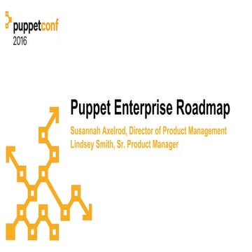 PuppetConf 2016: Puppet Enterprise Roadmap and How to Succeed with It – Susan...