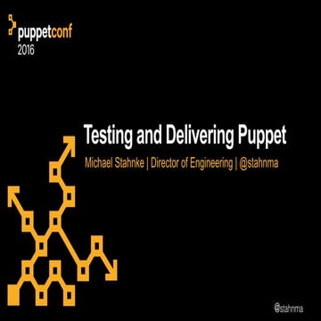 PuppetConf 2016: Testing and Delivering Puppet – Michael Stahnke, Puppet
