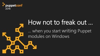 PuppetConf 2016: How Not to Freak Out When You Start Writing Puppet Modules f...