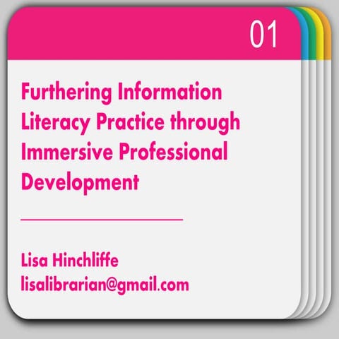 Hinchliffe- Furthering information literacy practice through immersive professional development
