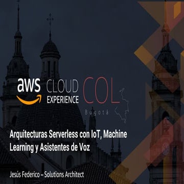 Arquitecturas Serverless com IoT, Machine Learning y Assistente de Voz en Prá...