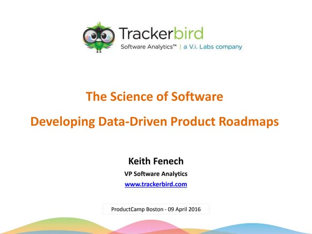 The Science of Software Developing Data-Driven Product Roadmaps (ProductCamp ...