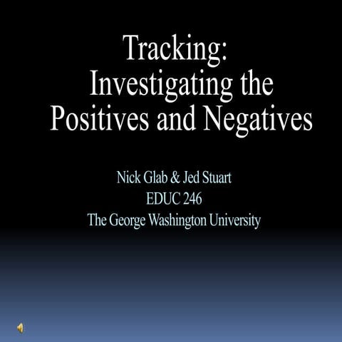 Tracking:  Investigating the Positives and Negatives